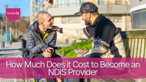 How Much Does it Cost to Become an NDIS Provider
